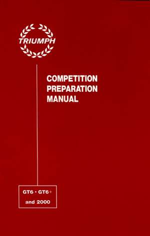 Competition Preparation Manual, Part 1: GT-6 and 2000 de R. W. Kastner