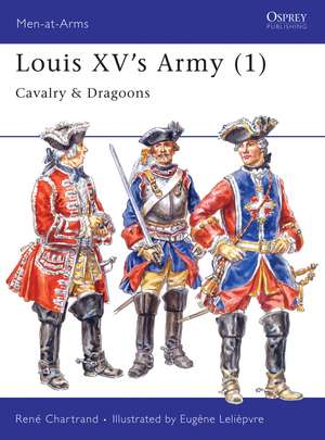 Louis XV's Army (1): Cavalry & Dragoons de René Chartrand