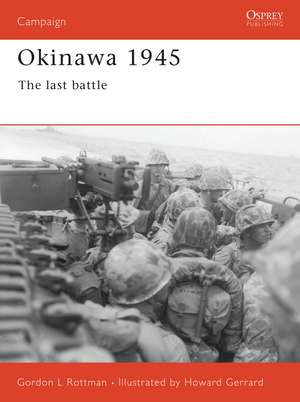 Okinawa 1945: The last battle de Gordon L. Rottman