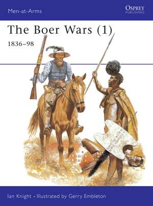 The Boer Wars (1): 1836–98 de Ian Knight