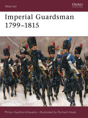 Imperial Guardsman 1799-1815 de Philip Haythornthwaite