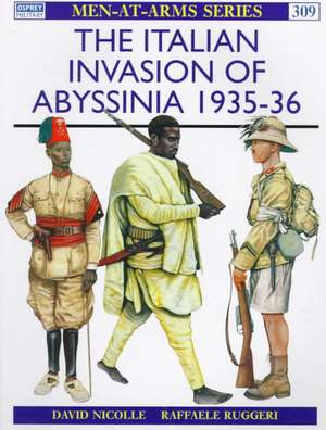 The Italian Invasion of Abyssinia 1935 36: The World Turned Upside Down de David Nicolle