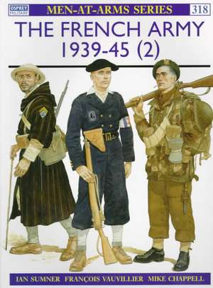 The French Army 1939-45 (2) de Ian Sumner