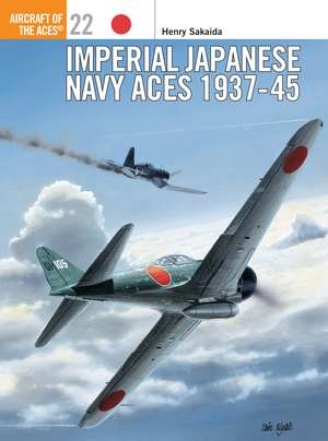 Imperial Japanese Navy Aces 1937–45 de Henry Sakaida