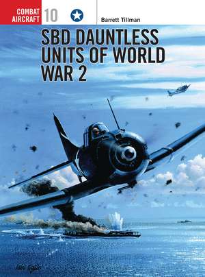 SBD Dauntless Units of World War 2 de Barrett Tillman