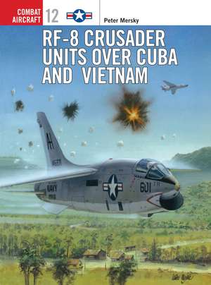 RF-8 Crusader Units over Cuba and Vietnam de Peter Mersky