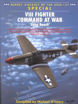 VIII Fighter Command at War: Long Reach de Michael O'Leary