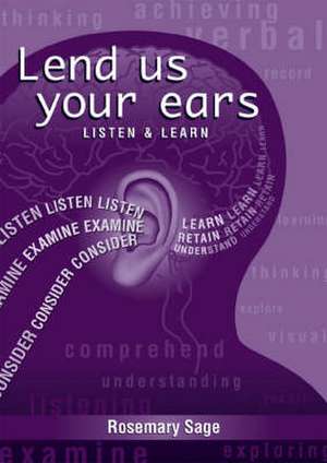 Lend Us Your Ears: Listen And Learn de Dr Rosemary Sage