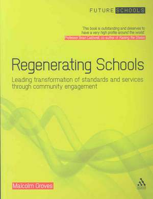 Regenerating Schools: Leading transformation of standards and services through community engagement de Malcolm Groves