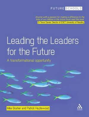 Leading the Leaders for the Future: A transformational opportunity de Dr Michael Bosher