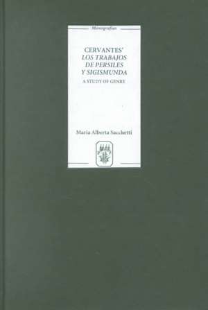 Cervantes` Los trabajos de Persiles y Sigismunda – A Study of Genre de Maria Alberta Sacchetti