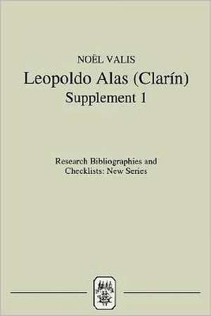 Leopoldo Alas ^Clarín] – An Annotated Bibliography: Supplement I de Noël Valis