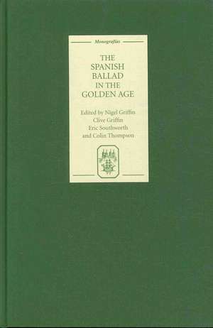 The Spanish Ballad in the Golden Age de Nigel Griffin