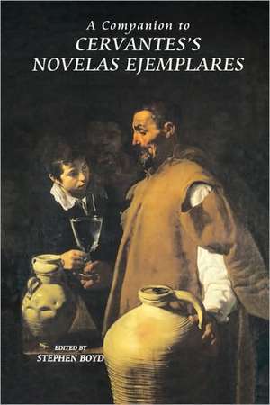 A Companion to Cervantes′s Novelas Ejemplares de Stephen Boyd