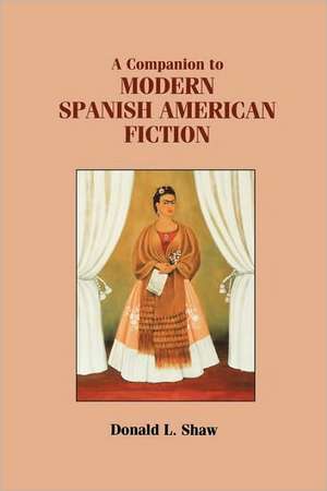 A Companion to Modern Spanish American Fiction de Donald L. Shaw