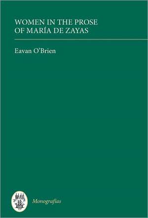 Women in the Prose of María de Zayas de Eavan O`brien