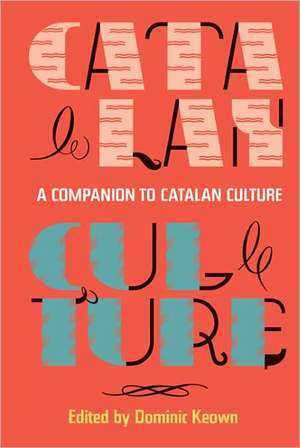 A Companion to Catalan Culture de Dominic Keown