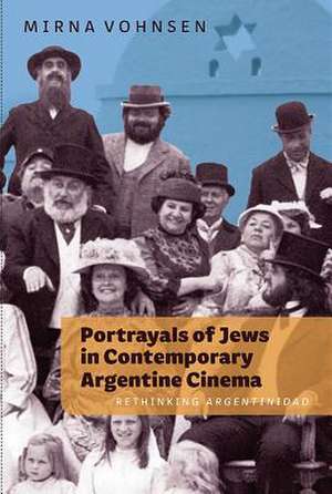 Portrayals of Jews in Contemporary Argentine Cin – Rethinking Argentinidad de Mirna Vohnsen