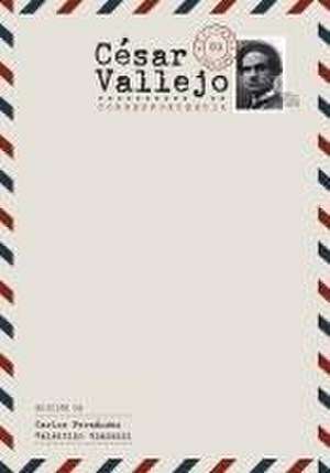 César Vallejo. Correspondencia – Volumen 1. 1910–1928 de Carlos Fernández