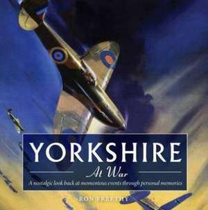 Yorkshire at War de Ron Freethy