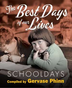 Schooldays: Best Days of Our Lives de Gervase Phinn