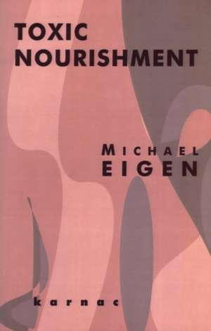 Toxic Nourishment de Michael Eigen