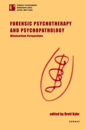 Forensic Psychotherapy and Psychopathology: Winnicottian Perspectives de Brett Kahr