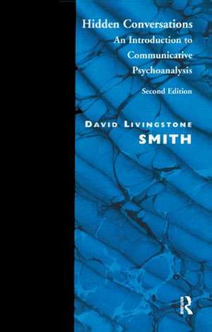 Hidden Conversations: An Introduction to Communicative Psychoanalysis de David Livingstone Smith