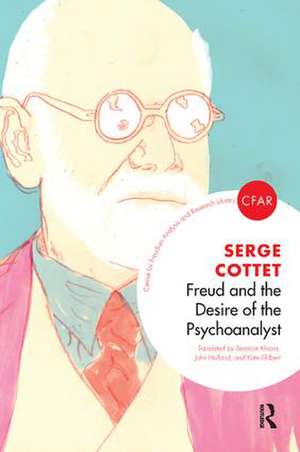 Freud and the Desire of the Psychoanalyst de Serge Cottet