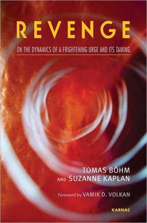 Revenge: On the Dynamics of a Frightening Urge and its Taming de Tomas Bohm