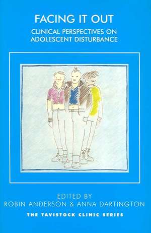 Facing It Out: Clinical Perspectives on Adolescent Disturbance de Robin Anderson