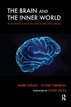 The Brain and the Inner World: An Introduction to the Neuroscience of Subjective Experience de Mark Solms