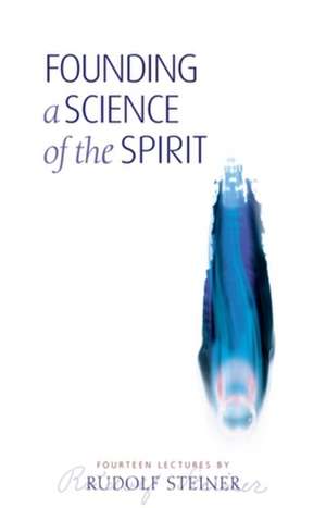 Founding a Science of the Spirit de Rudolf Steiner