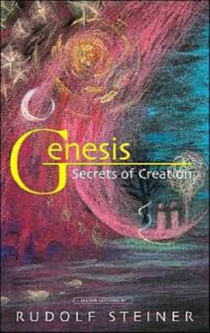 Genesis Secrets of Creation (P): The Human Being & the Elemental, Animal, Plant, and Mineral Kingdoms (Cw 230) de Rudolf Steiner