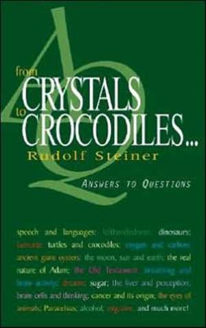 From Crystals to Crocodiles . . .: Answers to Questions de Rudolf Steiner