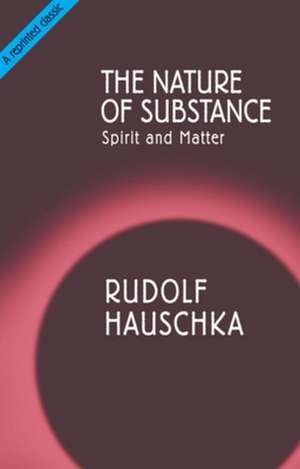 The Nature of Substance de Rudolf Hauschka