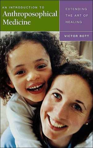 An Introduction to Anthroposophical Medicine de Victor Bott