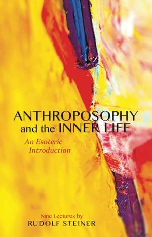 Anthroposophy and the Inner Life de Rudolf Steiner