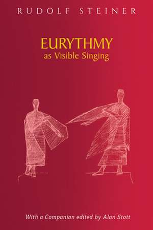 Eurythmy as Visible Singing de Rudolf Steiner