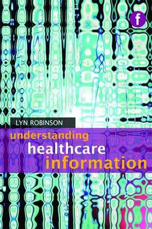 Understanding Healthcare Information de Lyn Robinson