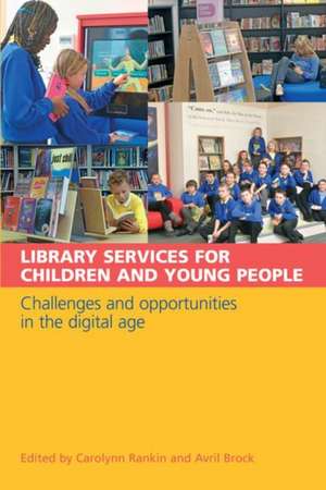 Library Services for Children and Young People: Challenges and Opportunities in the Digital Age de Carolynn Rankin