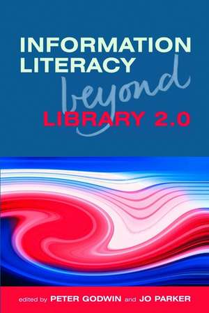 Information Literacy Beyond Library 2.0 de Peter Godwin