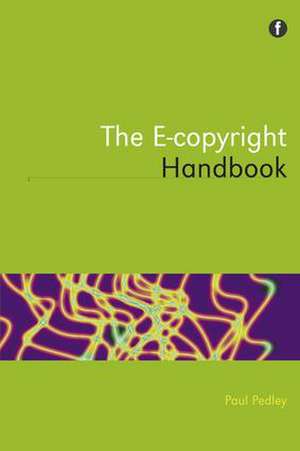 The E-copyright Handbook de Paul Pedley