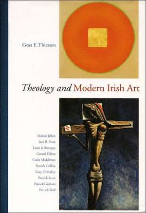 Theology and Modern Irish Art de Gesa Elsbeth Thiessen