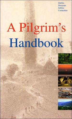 A Pilgrim's Handbook de Dublin Diocesan Jubilee Committee