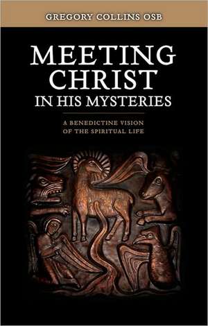 Meeting Christ in His Mysteries de Gregory Collins