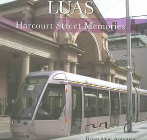 Luas: Harcourt Street Memories de Brian Macaongusa