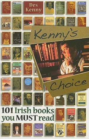 Kenny's Choice: 101 Irish Books You Must Read de Des Kenny