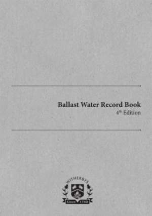 Ballast Water Record Book 4th Edition de Witherby Publishing Group