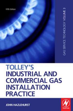 Tolley's Industrial and Commercial Gas Installation Practice de John Hazlehurst